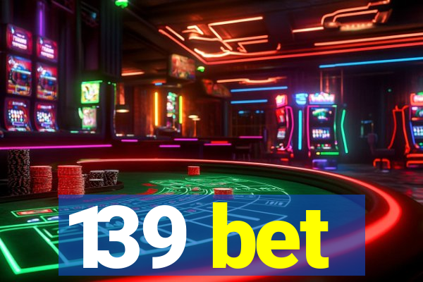 139 bet